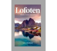 Lofoten Travel Guide 2025/2026: Discover Norway’s Arctic Gem with Scenic Drives, Outdoor Adventures, and Local Secrets