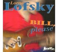 Lofsky, Lorne - Bill Please