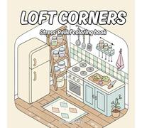 Loft Corners Coloring Book for Adults and Teens - Relaxing Home Interior Designs with Aesthetic Modern Apartment Vibes: Perfect for adults, teens, and anyone who loves cozy home aesthetics, this coloring book offers a delightful escape