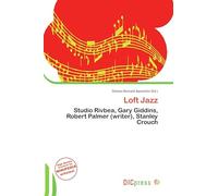 Loft Jazz: Studio Rivbea, Gary Giddins, Robert Palmer (writer), Stanley Crouch