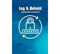 Log & Behold: Password Logbook - An Alphabetical Password Keeper to Organize Your Digital Life