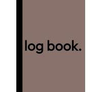 Log Book: 8.25” x 11” Large Customizable with 7 Columns to Track Time Sheet, Inventory, Daily Activity, Income and Expenses, Office Visitors, Mileage, ... Orders, Equipment Maintenance (Decaf Taupe)