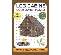 Log Cabins Word Search Puzzles: Easy to Read Word Search Puzzle Book About Log Cabins, Wilderness, Adventure, Camping, and More | 110 Pages | 50+ ... Perfect for Vacations, Holidays, & Relaxation