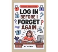 Log In Before I Forget Again: Password Tracker Journal