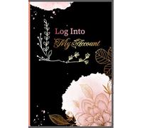 Log Into My Account: All of Your Internet Accounts, Passwords, and Login Information in One Secure Place, An End of Life Checklist and Planner for ... Belongings, and What to Do When You're Gone.