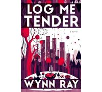 Log Me Tender: a novel