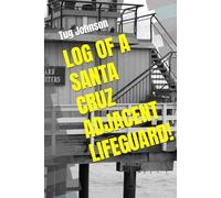 LOG OF A SANTA CRUZ ADJACENT LIFEGUARD