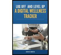 Log Off and Level up : A digital Wellness Tracker