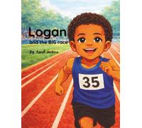 Logan and the Big Race: A children's story about trying, training, and believing.