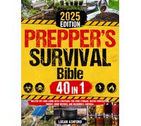 The Prepper's Survival Bible: The Blueprint to Survive Any Crisis & Disasters | Long-Term Food Storage, Water Purification, Renewable Energy, Home Defense, and Wilderness Survival Skills