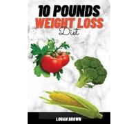 Logan Brown 10 Pounds Weight Loss (Tascabile)