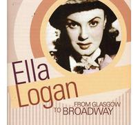 Logan, Ella - From Glasgow To Broadway