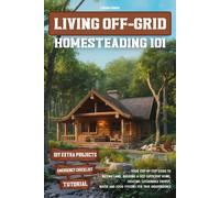 Logan Forge For LIVING OFF-GRID HOMESTEADING 101: Your Step-by-Step (Tascabile)