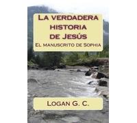 Logan G C La verdadera historia de Jesús (Tascabile)