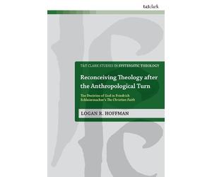 Logan Hoffman Reconceiving Theology after the Anthropological (Copertina rigida)