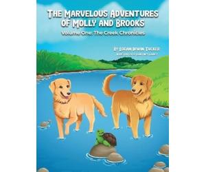 Logan Irwin Tucker The Marvelous Adventures of Molly and Brooks (Tascabile)