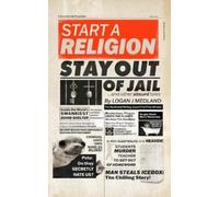 Logan J Medland Start a Religion, Stay Out of Jail and Other Absurd (Tascabile)