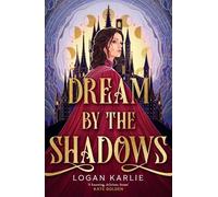 Logan Karlie Dream by the Shadows (Copertina rigida) (PRESALE 26/08/2025)