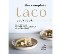Logan King The Complete Taco Cookbook (Tascabile)