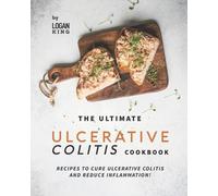 Logan King The Ultimate Ulcerative Colitis Cookbook (Tascabile)