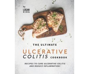 Logan King The Ultimate Ulcerative Colitis Cookbook (Tascabile)