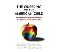 Logan Lancing The Queering of the American Child (Tascabile)