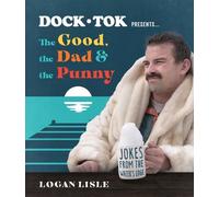 Logan Lisle Dock Tok Presents…The Good, the Dad, and the Punny (Tascabile)