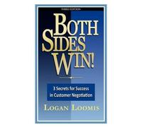 Logan Loomis Both Sides Win 3 Secrets for Success in Customer Negot (Tascabile)