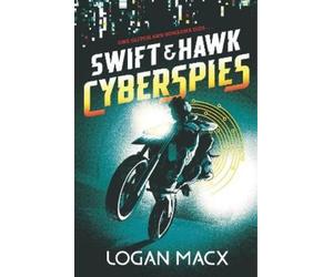 Logan Macx Swift and Hawk: Cyberspies (Copertina rigida) Swift and Hawk