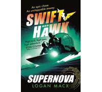 Logan Macx Swift and Hawk: Supernova (Tascabile) Swift and Hawk
