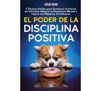 Logan Mind El Poder de la Disciplina Positiva (Tascabile) Mejora Tu Mismo Ahora