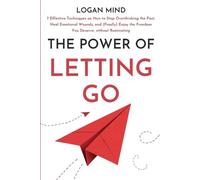 Logan Mind The Power of Letting Go (Tascabile) Calm Your Mind Now