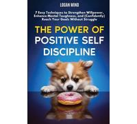 Logan Mind The Power of Positive Self-Discipline (Tascabile)