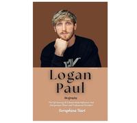 Logan Paul Biography: The Life Journey Of A Social Media Influencer And Entrepreneur (Boxer and Professional Wrestler)