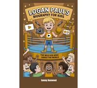 Logan Paul's Biography for Kids: The Wild Kid Who Dared the World
