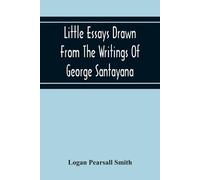 Logan Pearsall Little Essays Drawn From The Writings Of George Sant (Tascabile)
