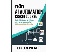 Logan Pierce n8n AI Automation Crash Course (Tascabile)