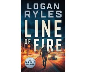 Logan Ryles Line of Fire (Tascabile) Ian Hale