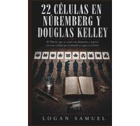 LOGAN SAMUEL 22 CÉLULAS EN NÚREMBERG Y DOUGLAS KELLEY: El Doctor que (Tascabile)