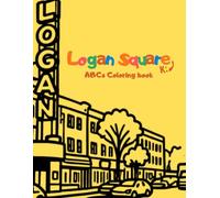 Logan Square Kid ABC Coloring Book: Color Your Way Through Chicago’s Logan Square