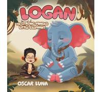 Logan The Strong-Minded Little Elephant