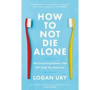 Logan Ury How to Not Die Alone (Tascabile)