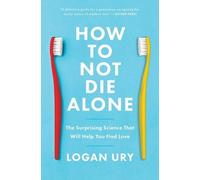 Logan Ury How to Not Die Alone (Tascabile)