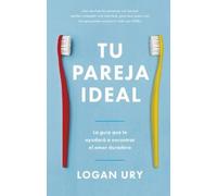 Logan Ury Tu Pareja Ideal (How Not to Die Alone Spanish Edition) (Tascabile)