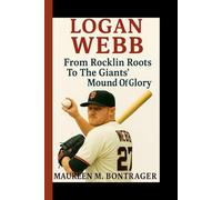 LOGAN WEBB: From Rocklin Roots To The Giant's Mound Of Glory