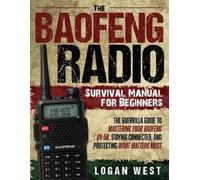 Logan West The Baofeng Radio Survival Manual for Beginners (Tascabile)