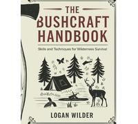 Logan Wilder The Bushcraft Handbook (Tascabile) Wilderness Survival Mastery