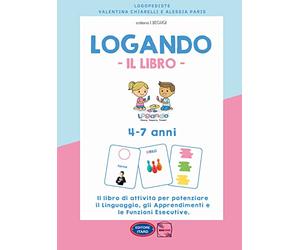 Logando. Il libro. 4-7 anni. Il libro di attività per potenziare il linguaggio, gli apprendimenti e le funzioni esecutive. Ediz. illustrata