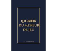 LOGBOOK DU MENEUR DE JEU: Édition Arcanique : Volume 1 : Création d'Univers - Outil d'organisation et de narration pour MJ (Bleu Nuit)