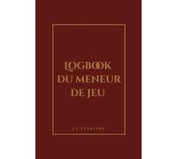LOGBOOK DU MENEUR DE JEU: Édition Tellurique : Volume 1 : Création d'Univers - Outil d'organisation et de narration pour MJ (Rouge Sombre)